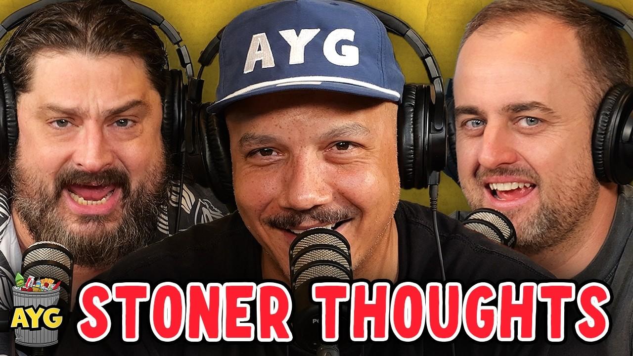Featured comic — Stoner Thoughts w/ Luis J. Gomez! | Are You Garbage Comedy Podcast w/ Kevin Ryan & H. Foley